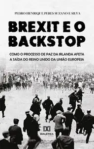 «Brexit e o Backstop» by Pedro Henrique Peres Suzano e Silva