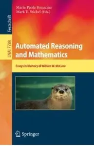 Automated Reasoning and Mathematics: Essays in Memory of William W. McCune [Repost]