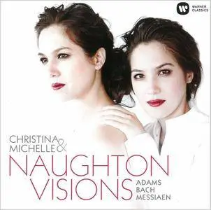 Christina & Michelle Naughton - Visions: Olivier Messiaen, J.S. Bach, John Adams (2016)