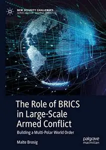 The Role of BRICS in Large-Scale Armed Conflict: Building a Multi-Polar World Order