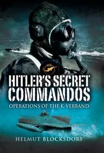 Hitler's Secret Commandos: Operations of the K-Verband (Repost)