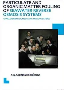 Particulate and organic matter fouling of SWRO systems : characterization, modelling and applications (Repost)