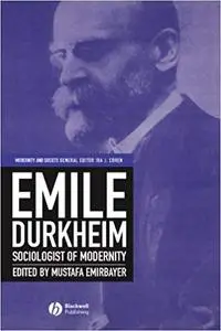 Emile Durkheim: Sociologist of Modernity