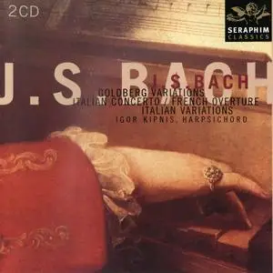 Igor Kipnis - Johann Sebastian Bach: Goldberg Variations, Italian Concerto, French Overture, Italian Variations (2001)