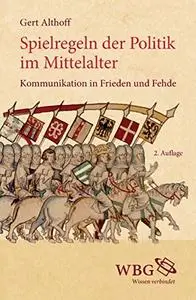 Spielregeln der Politik im Mittelalter: Kommunikation in Frieden und Fehde