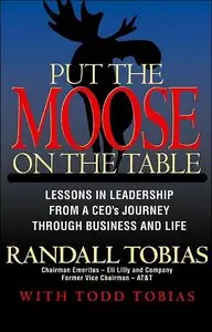 Put the Moose on the Table: Lessons in Leadership from a Ceo's Journey Through Business and Life
