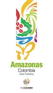 Amazonas. Colombia: Guía Turística