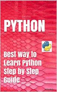 PYTHON: Best Way to Learn Python Step by Step Guide