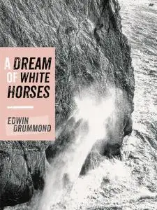 «A Dream of White Horses» by Allen Steck, Edwin Drummond