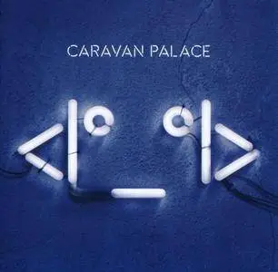 Caravan Palace - <Iº_ºI> (2015)