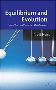 Equilibrium and Evolution: Alfred Marshall and the Marshallians