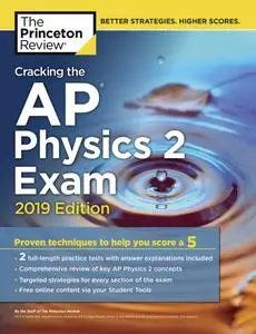 Cracking the AP Physics 2 Exam, 2019 Edition: Practice Tests & Proven Techniques to Help You Score a 5