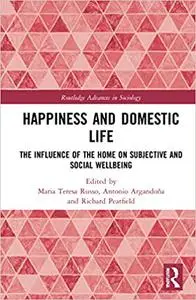 Happiness and Domestic Life: The Influence of the Home on Subjective and Social Well-being