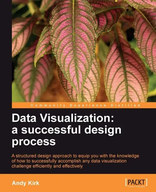 «Data Visualization: A Successful Design Process» by Kirk Andy