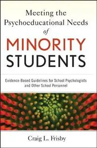 Meeting the Psychoeducational Needs of Minority Students: Evidence-Based Guidelines for School Psychologists and other School P