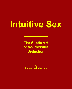 Intuitive Sex: The Subtle Art of Non-Pressure Seduction (Repost)