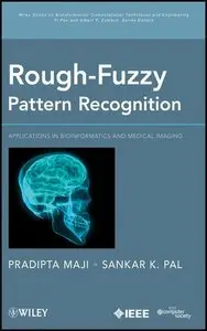 Rough-Fuzzy Pattern Recognition: Applications in Bioinformatics and Medical Imaging 