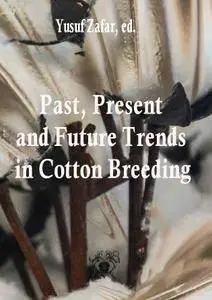 "Past, Present and Future Trends in Cotton Breeding" ed. by Yusuf Zafar