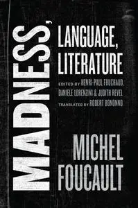 Madness, Language, Literature (The Chicago Foucault Project)