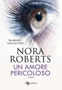 Nora Roberts - Un amore pericoloso (repost)