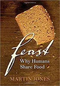 Feast: Why Humans Share Food