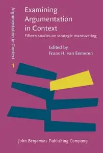 Examining Argumentation in Context: Fifteen studies on strategic maneuvering