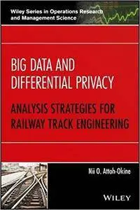 Big Data and Differential Privacy: Analysis Strategies for Railway Track Engineering