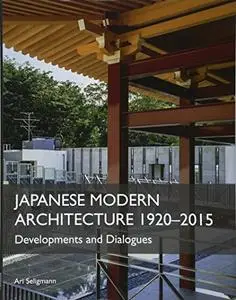 Japanese Modern Architecture 1920-2015: Developments and Dialogues (Repost)