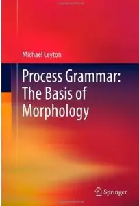 Process Grammar: The Basis of Morphology (repost)