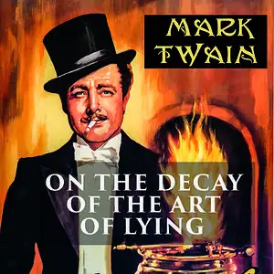 «On the Decay of the Art of Lying» by Mark Twain