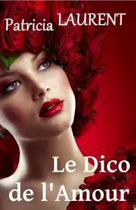 Patricia Laurent, "Le Dico de l’Amour"