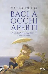 Matteo Collura - Baci a occhi aperti