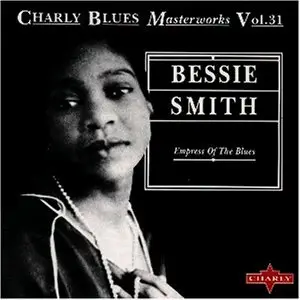 Charly Blues Masterworks Vol. 31. - Bessie Smith: Empress of the Blues  (1993)