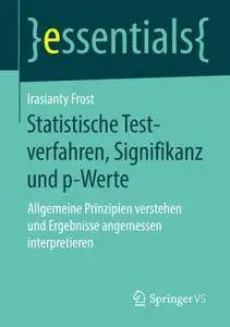 Statistische Testverfahren, Signifikanz und p-Werte: Allgemeine Prinzipien verstehen und Ergebnisse angemessen interpretieren