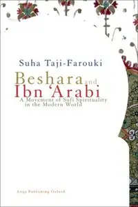 Beshara and Ibn 'Arabi: A Movement of Sufi Spirituality in the Modern World (Repost)