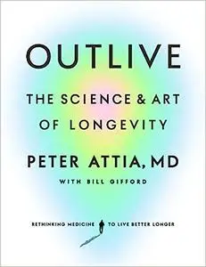 Outlive: The Science and Art of Longevity