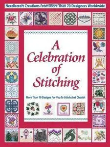 A celebration of stitching : a special collection of needlecraft creations from more than 70 designers worldwide (Repost)
