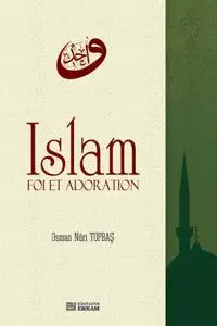 Osman Nuri Topbaş, "Islam, foi et adoration"