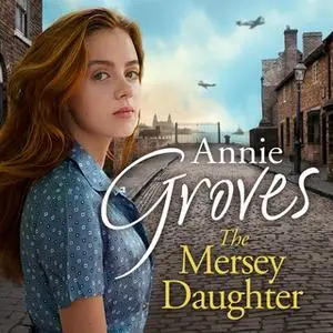 «The Mersey Daughter» by Annie Groves