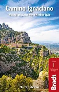 Camino Ignaciano: Walking the Ignatian Way in Northern Spain (Bradt Travel Guides)