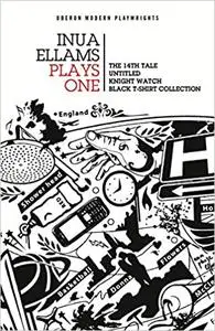 Inua Ellams: Plays One: The 14th Tale; Untitled; Knight Watch; Black T-Shirt Collection