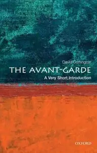 The Avant-Garde: A Very Short Introduction