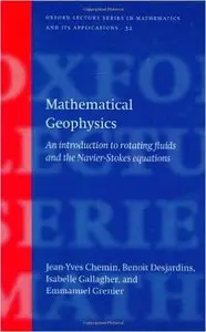 Mathematical Geophysics: An Introduction to Rotating Fluids and the Navier-Stokes Equations (Repost)