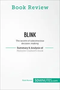 «Book Review: Blink by Malcolm Gladwell» by 50MINUTES.COM