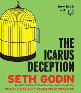 The Icarus Deception: How High Will You Fly?  (Audiobook)