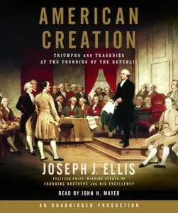 American Creation: Triumphs and Tragedies at the Founding of the Republic (Audiobook)
