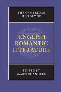 The Cambridge History of English Romantic Literature by James Chandler (Repost)