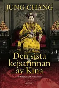 «Den sista kejsarinnan av Kina» by Jung Chang