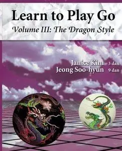 The Dragon Style (Learn to Play Go, Volume III) (Learn to Play Go Series)