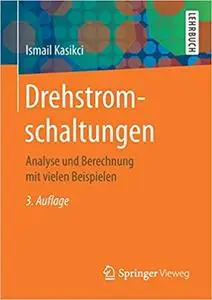 Drehstromschaltungen: Analyse und Berechnung mit vielen Beispielen